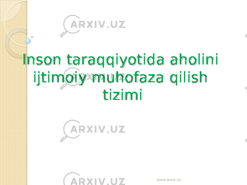 Inson taraqqiyotida aInson taraqqiyotida a holini holini ijtimoiy muijtimoiy mu hh ofaza ofaza qq ilish ilish tizimitizimi www.arxiv.uz 