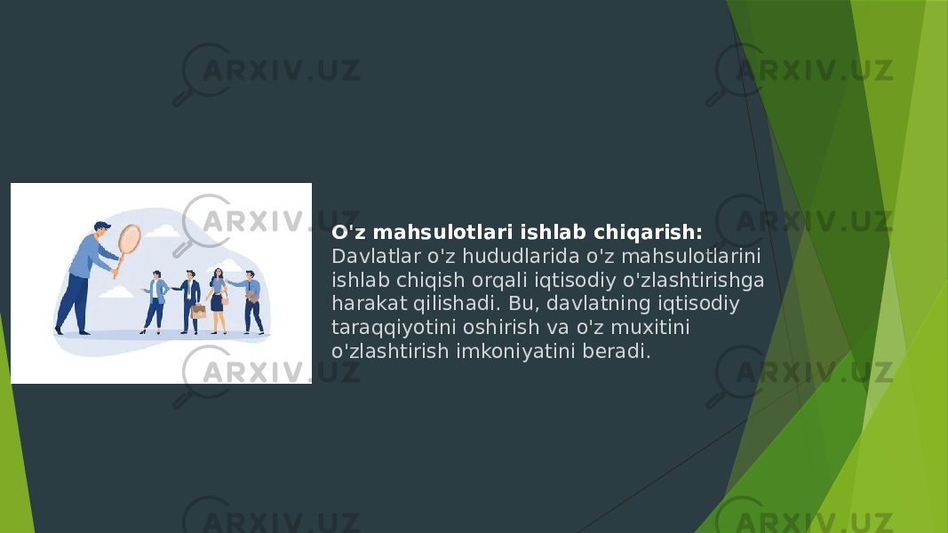 O&#39;z mahsulotlari ishlab chiqarish: Davlatlar o&#39;z hududlarida o&#39;z mahsulotlarini ishlab chiqish orqali iqtisodiy o&#39;zlashtirishga harakat qilishadi. Bu, davlatning iqtisodiy taraqqiyotini oshirish va o&#39;z muxitini o&#39;zlashtirish imkoniyatini beradi. 