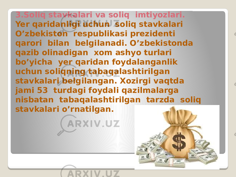 3.Soliq stavkalari va soliq imtiyozlari. Yer qaridanligi uchun soliq stavkalari O’zbekiston respublikasi prezidenti qarori bilan belgilanadi. O’zbekistonda qazib olinadigan xom ashyo turlari bo’yicha yer qaridan foydalanganlik uchun soliqning tabaqalashtirilgan stavkalari belgilangan. Xozirgi vaqtda jami 53 turdagi foydali qazilmalarga nisbatan tabaqalashtirilgan tarzda soliq stavkalari o’rnatilgan. 