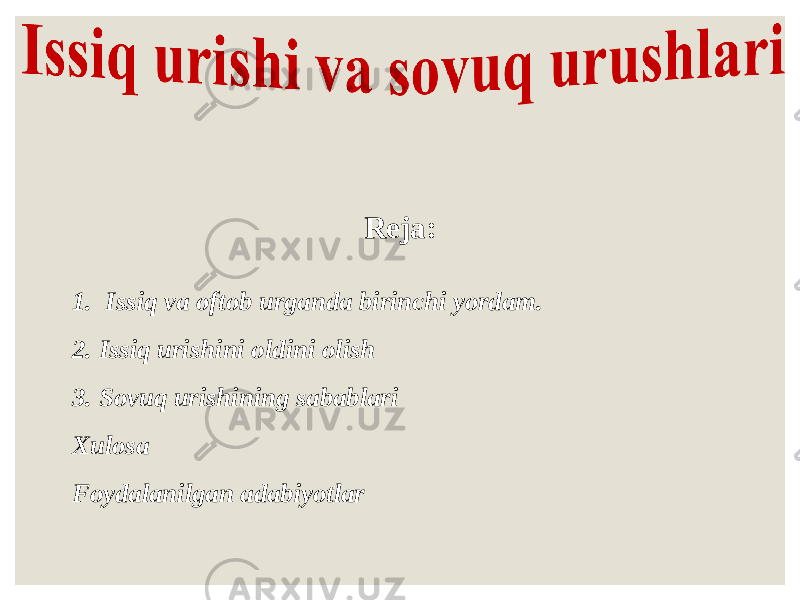 Reja: 1. Issiq va oftob urganda birinchi yordam. 2. Issiq urishini oldini olish 3. Sovuq urishining sabablari Xulosa Foydalanilgan adabiyotlar 