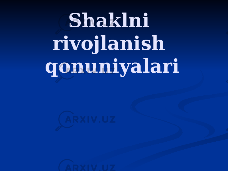 Shaklni rivojlanish qonuniyalari 