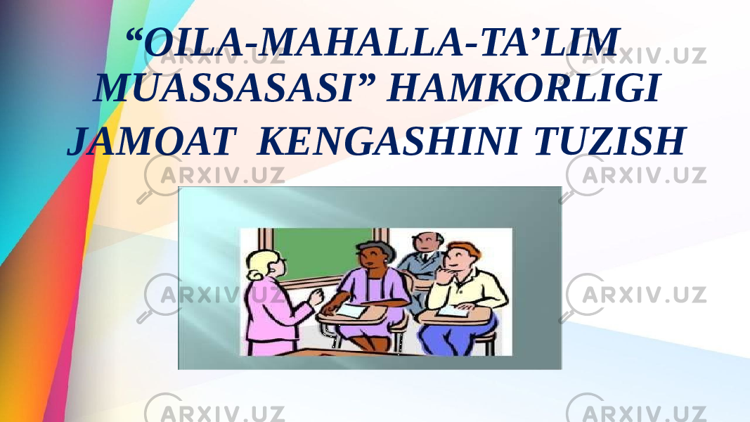 “ OILA-MAHALLA-TA’LIM MUASSASASI” HAMKORLIGI JAMOAT KENGASHINI TUZISH 