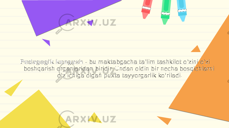 Pedagogik kengash - bu maktabgacha ta&#39;lim tashkilot o&#39;zini o&#39;zi boshqarish organlaridan biridir. Undan oldin bir necha bosqichlarni o&#39;z ichiga olgan puxta tayyorgarlik ko&#39;riladi. 