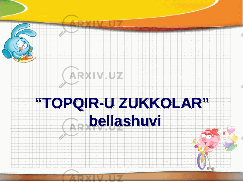 ““ TOPQIR-U ZUKKOLAR” TOPQIR-U ZUKKOLAR” bellashuvibellashuvi 