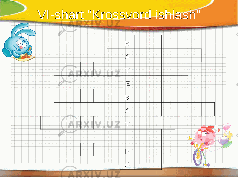 VI-shart “Krossvord ishlash” M         A                     T           E                   M       A                         T     I             K     A     