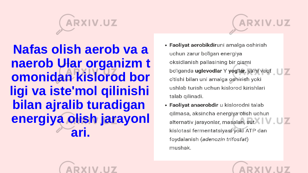 Nafas olish aerob va a naerob Ular organizm t omonidan kislorod bor ligi va iste&#39;mol qilinishi bilan ajralib turadigan energiya olish jarayonl ari. 