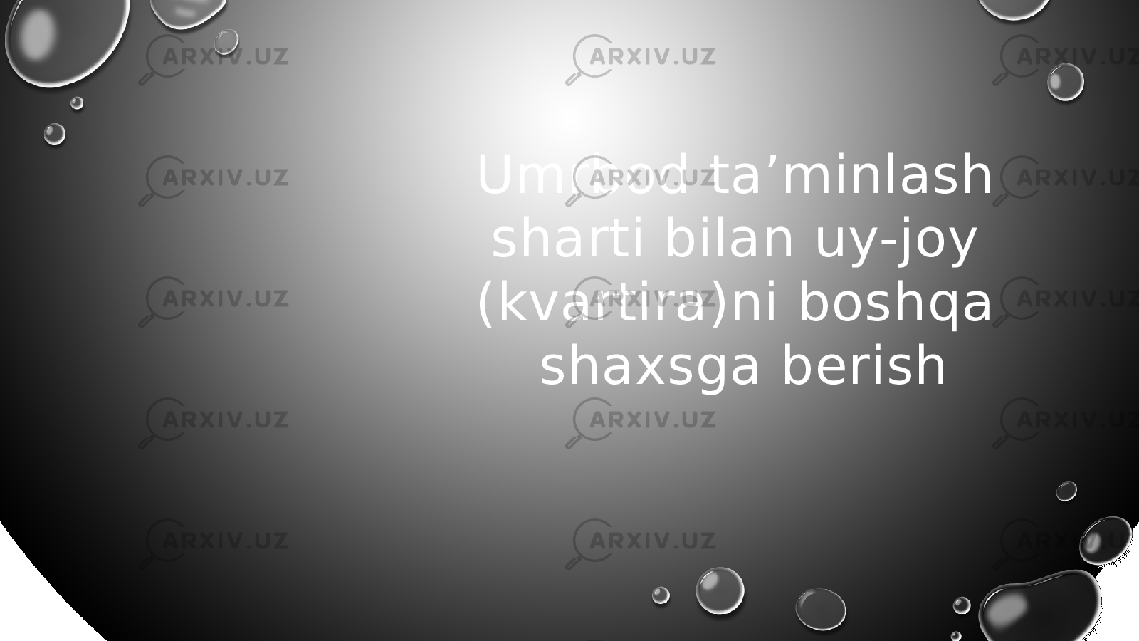Umrbod ta’minlash sharti bilan uy-joy (kvartira)ni boshqa shaxsga berish 