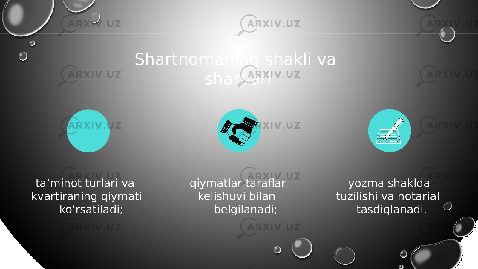 Shartnomaning shakli va shartlari ta’minot turlari va kvartiraning qiymati ko‘rsatiladi; qiymatlar taraflar kelishuvi bilan belgilanadi; yozma shaklda tuzilishi va notarial tasdiqlanadi. 