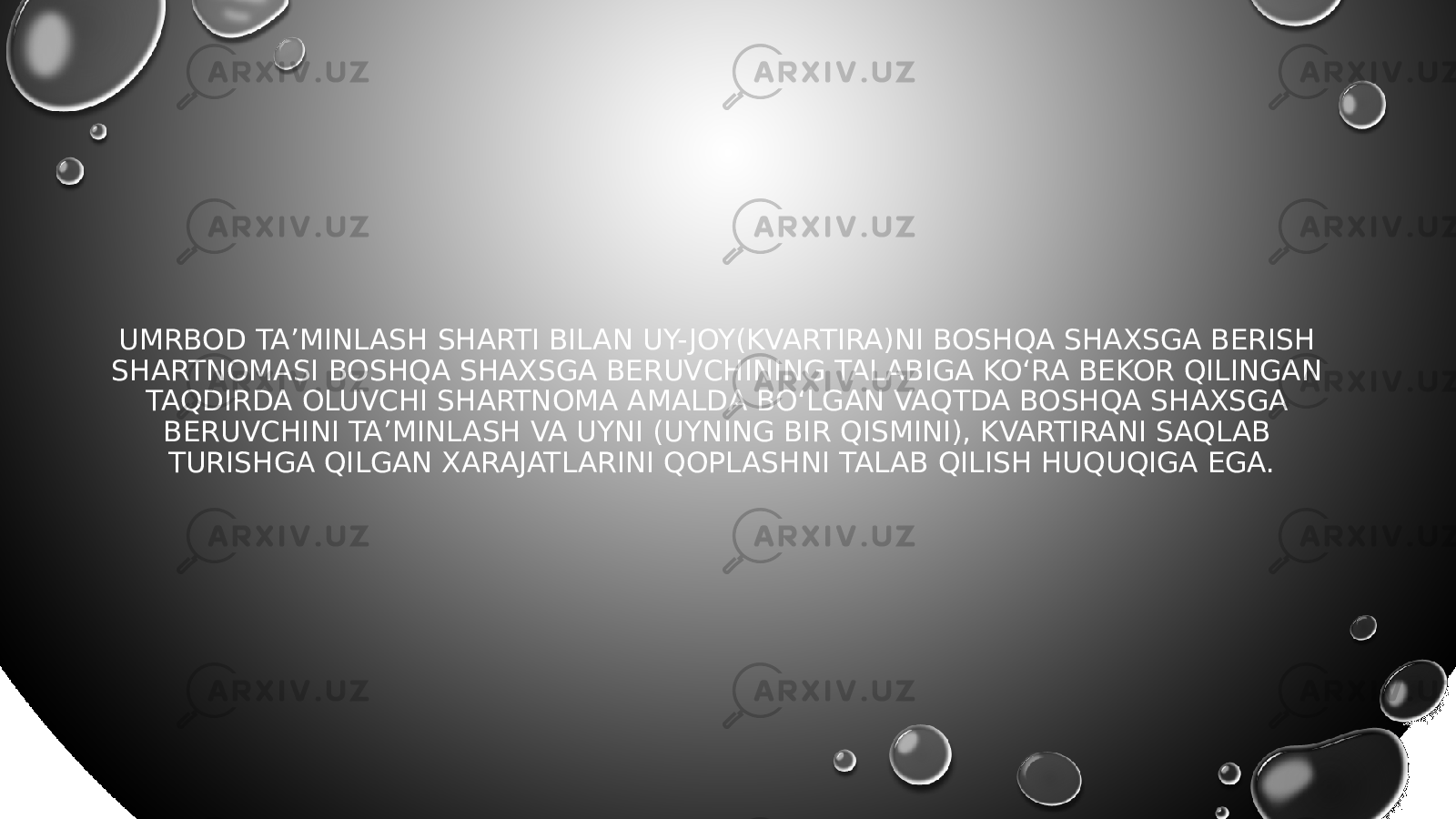 UMRBOD TA’MINLASH SHARTI BILAN UY- JOY(KVARTIRA)NI BOSHQA SHAXSGA BERISH SHARTNOMASI BOSHQA SHAXSGA BERUVCHINING TALABIGA KO‘RA BEKOR QILINGAN TAQDIRDA OLUVCHI SHARTNOMA AMALDA BO‘LGAN VAQTDA BOSHQA SHAXSGA BERUVCHINI TA’MINLASH VA UYNI (UYNING BIR QISMINI), KVARTIRANI SAQLAB TURISHGA QILGAN XARAJATLARINI QOPLASHNI TALAB QILISH HUQUQIGA EGA. 