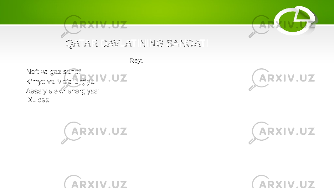 QATAR DAVLATINING SANOATI Reja: Neft va gaz sanoti Kimyo va Metallurgiya Asasiy elektr energiyasi Xulosa 