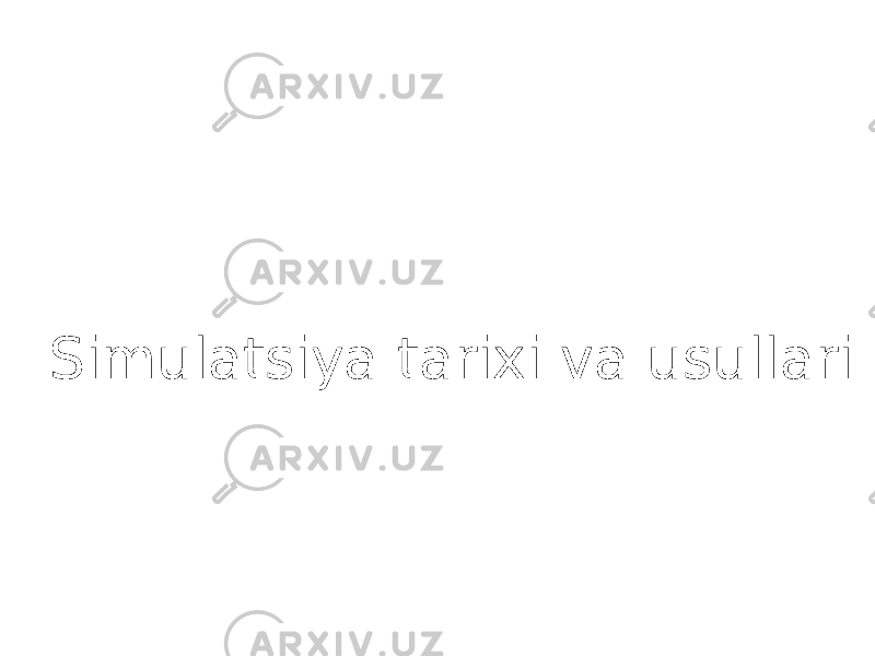 Simulatsiya tarixi va usullari 