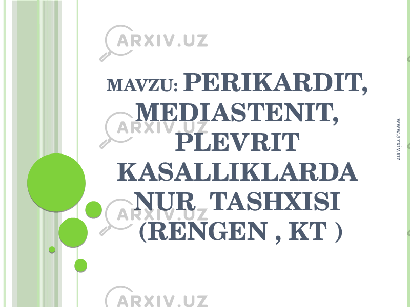 MAVZU: PERIKARDIT, MEDIASTENIT, PLEVRIT K ASALLIKLARDA NUR TASHXISI (RENGEN , KT )www.arxiv.uz 