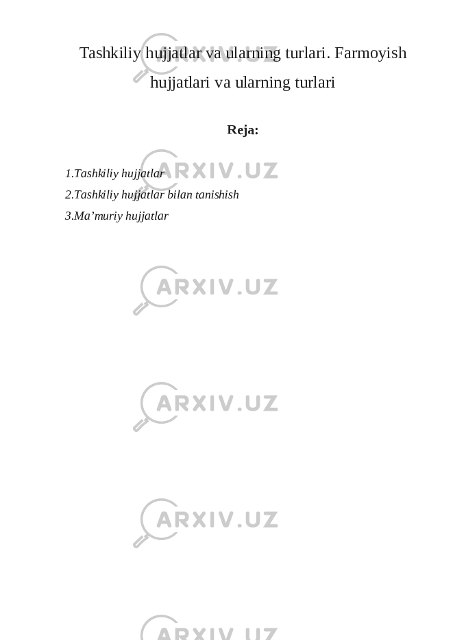 Tashkiliy hujjatlar va ularning turlari. Farmoyish hujjatlari va ularning turlari Reja: 1.Tashkiliy hujjatlar 2.Tashkiliy hujjatlar bilan tanishish 3.Ma’muriy hujjatlar 