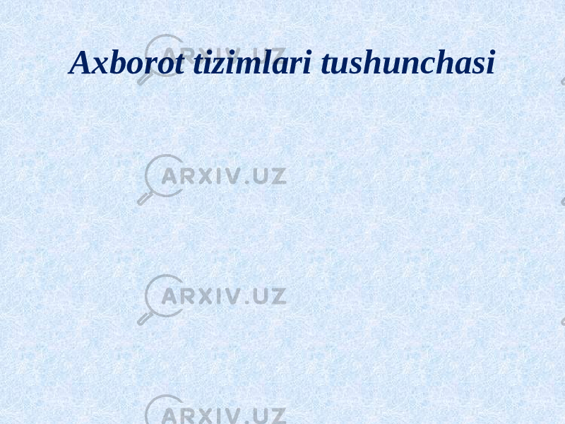 Axborot tizimlari tushunchasi 