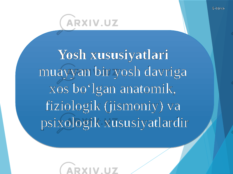 Yosh xususiyatlari muayyan bir yosh davriga xos bо‘lgan anatomik, fiziologik (jismoniy) va psixologik xususiyatlardir 6-ilova 21 09 0A1204 20 170725 32 