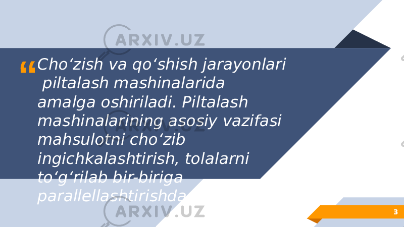 “ Cho‘zish va qo‘shish jarayonlari piltalash mashinalarida amalga oshiriladi. Piltalash mashinalarining asosiy vazifasi mahsulotni cho‘zib ingichkalashtirish, tolalarni to‘g‘rilab bir-biriga parallellashtirishdan iborat. 33 