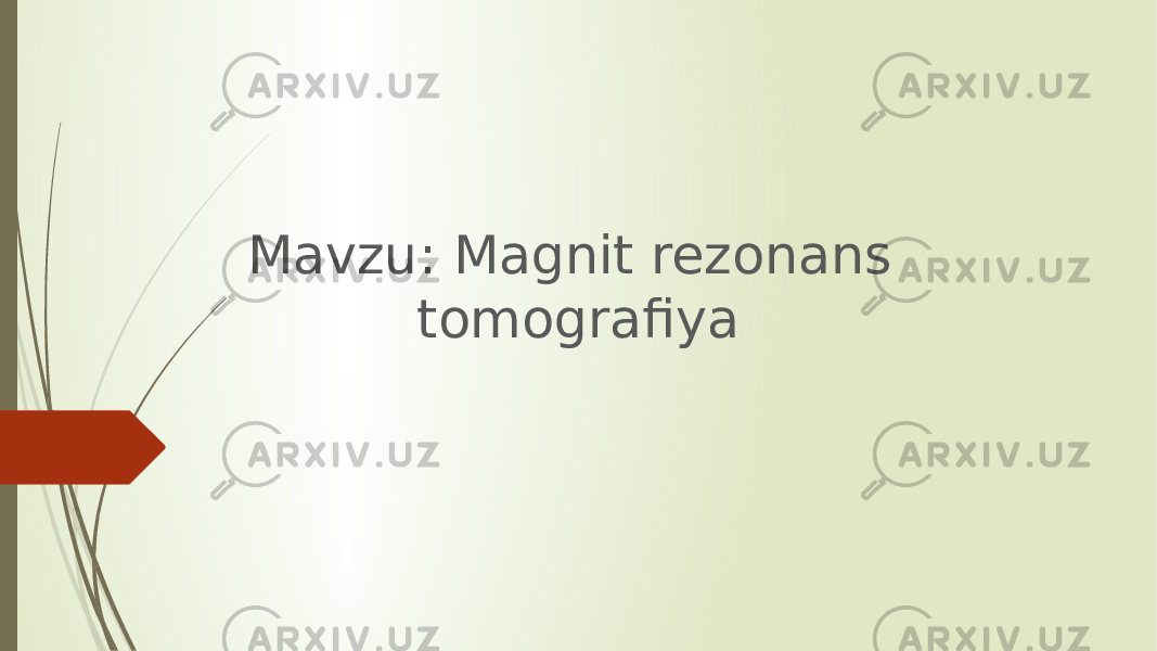 Mavzu: Magnit rezonans tomografiya 