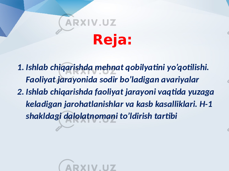 Reja: 1. Ishlab chiqarishda mehnat qobilyatini yo’qotilishi. Faoliyat jarayonida sodir bo’ladigan avariyalar 2. Ishlab chiqarishda faoliyat jarayoni vaqtida yuzaga keladigan jarohatlanishlar va kasb kasalliklari. H-1 shakldagi dalolatnomani to’ldirish tartibi 