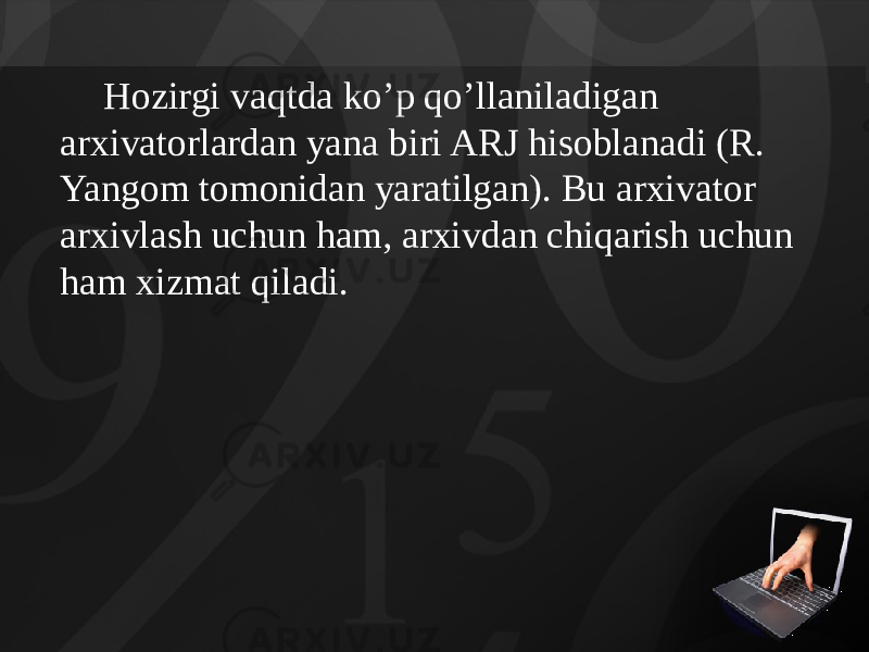 Hozirgi vaqtda ko’p qo’llaniladigan arxivatorlardan yana biri ARJ hisoblanadi (R. Yangom tomonidan yaratilgan). Bu arxivator arxivlash uchun ham, arxivdan chiqarish uchun ham xizmat qiladi. 