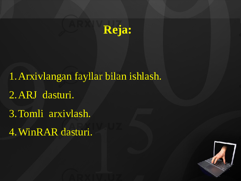 Reja: 1. Arxivlangan fayllar bilan ishlash. 2. ARJ dasturi. 3. Tomli arxivlash. 4. WinRAR dasturi. 