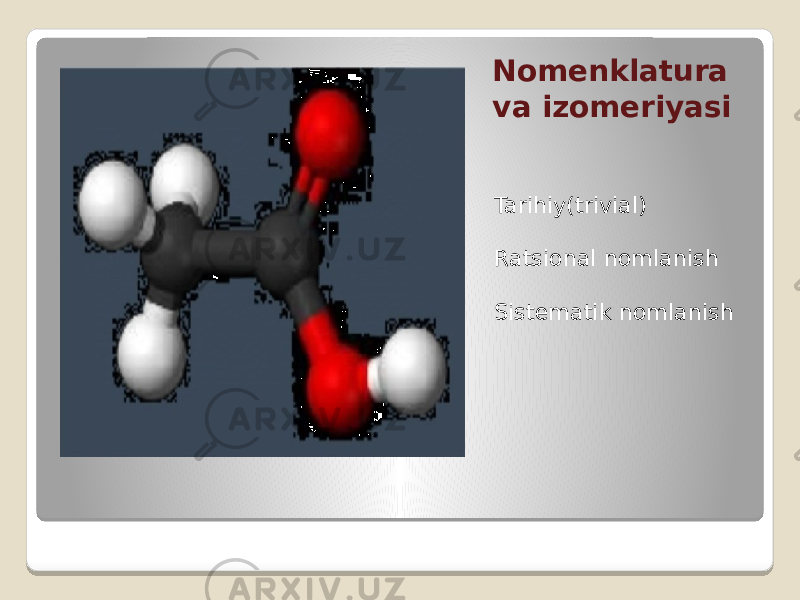 Nomenklatura va izomeriyasi Tarihiy(trivial) Ratsional nomlanish Sistematik nomlanish 