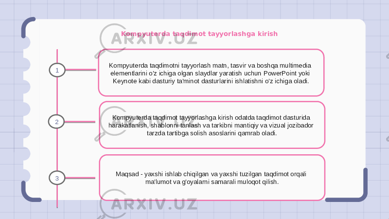 Kompyuterda taqdimot tayyorlashga kirish Kompyuterda taqdimotni tayyorlash matn, tasvir va boshqa multimedia elementlarini o&#39;z ichiga olgan slaydlar yaratish uchun PowerPoint yoki Keynote kabi dasturiy ta&#39;minot dasturlarini ishlatishni o&#39;z ichiga oladi. Kompyuterda taqdimot tayyorlashga kirish odatda taqdimot dasturida harakatlanish, shablonni tanlash va tarkibni mantiqiy va vizual jozibador tarzda tartibga solish asoslarini qamrab oladi. Maqsad - yaxshi ishlab chiqilgan va yaxshi tuzilgan taqdimot orqali ma&#39;lumot va g&#39;oyalarni samarali muloqot qilish.1 2 3 