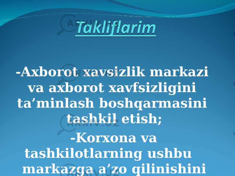 -Axborot xavsizlik markazi va axborot xavfsizligini ta’minlash boshqarmasini tashkil etish; -Korxona va tashkilotlarning ushbu markazga a’zo qilinishini nazorat qilish; 