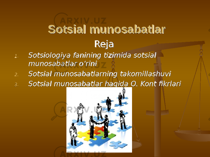 Sotsial munosabatlarSotsial munosabatlar RejaReja 1.1. Sotsiologiya fanining tizimida sotsial Sotsiologiya fanining tizimida sotsial munosabatlar o‘rinimunosabatlar o‘rini 2.2. Sotsial munosabatlarning takomillashuviSotsial munosabatlarning takomillashuvi 3.3. Sotsial munosabatlar haqida O. Kont fikrlariSotsial munosabatlar haqida O. Kont fikrlari 