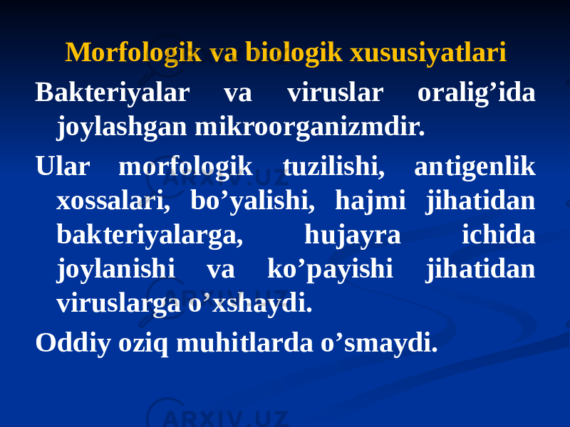 Morfologik va biologik xususiyatlari Bakteriyalar va viruslar oraligʼida joylashgan mikroorganizmdir. Ular morfologik tuzilishi, antigenlik xossalari, boʼyalishi, hajmi jihatidan bakteriyalarga, hujayra ichida joylanishi va koʼpayishi jihatidan viruslarga oʼxshaydi. Oddiy oziq muhitlarda oʼsmaydi. 