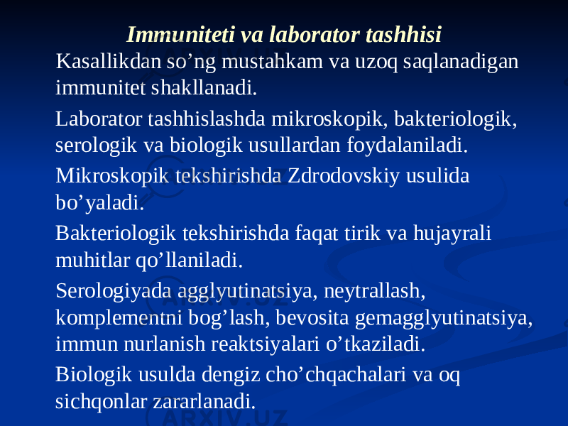 Immuniteti va laborator tashhisi Kasallikdan soʼng mustahkam va uzoq saqlanadigan immunitet shakllanadi. Laborator tashhislashda mikroskopik, bakteriologik, serologik va biologik usullardan foydalaniladi. Mikroskopik tekshirishda Zdrodovskiy usulida boʼyaladi. Bakteriologik tekshirishda faqat tirik va hujayrali muhitlar qoʼllaniladi. Serologiyada agglyutinatsiya, neytrallash, komplementni bogʼlash, bevosita gemagglyutinatsiya, immun nurlanish reaktsiyalari oʼtkaziladi. Biologik usulda dengiz choʼchqachalari va oq sichqonlar zararlanadi. 