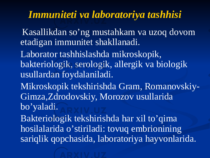 Immuniteti va laboratoriya tashhisi Kasallikdan soʼng mustahkam va uzoq dovom etadigan immunitet shakllanadi. Laborator tashhislashda mikroskopik, bakteriologik, serologik, allergik va biologik usullardan foydalaniladi. Mikroskopik tekshirishda Gram, Romanovskiy- Gimza,Zdrodovskiy, Morozov usullarida boʼyaladi. Bakteriologik tekshirishda har xil toʼqima hosilalarida oʼstiriladi: tovuq embrionining sariqlik qopchasida, laboratoriya hayvonlarida. 