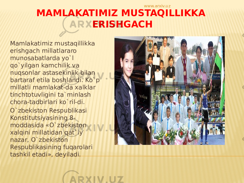 MAMLAKATIMIZ MUSTAQILLIKKA ERISHGACH Mamlakatimiz mustaqillikka erishgach millatlararo munosabatlarda yo`l qo`yilgan kamchilik va nuqsonlar astasekinlik bilan bartaraf etila boshlandi. Ko`p millatli mamlakat-da xalklar tinchtotuvligini ta`minlash chora-tadbirlari ko`ril-di. O`zbekiston Respublikasi Konstitutsiyasining 8- moddasida «O`zbekiston xalqini millatidan qat`iy nazar, O`zbekiston Respublikasining fuqarolari tashkil etadi», deyiladi. www.arxiv.uz 