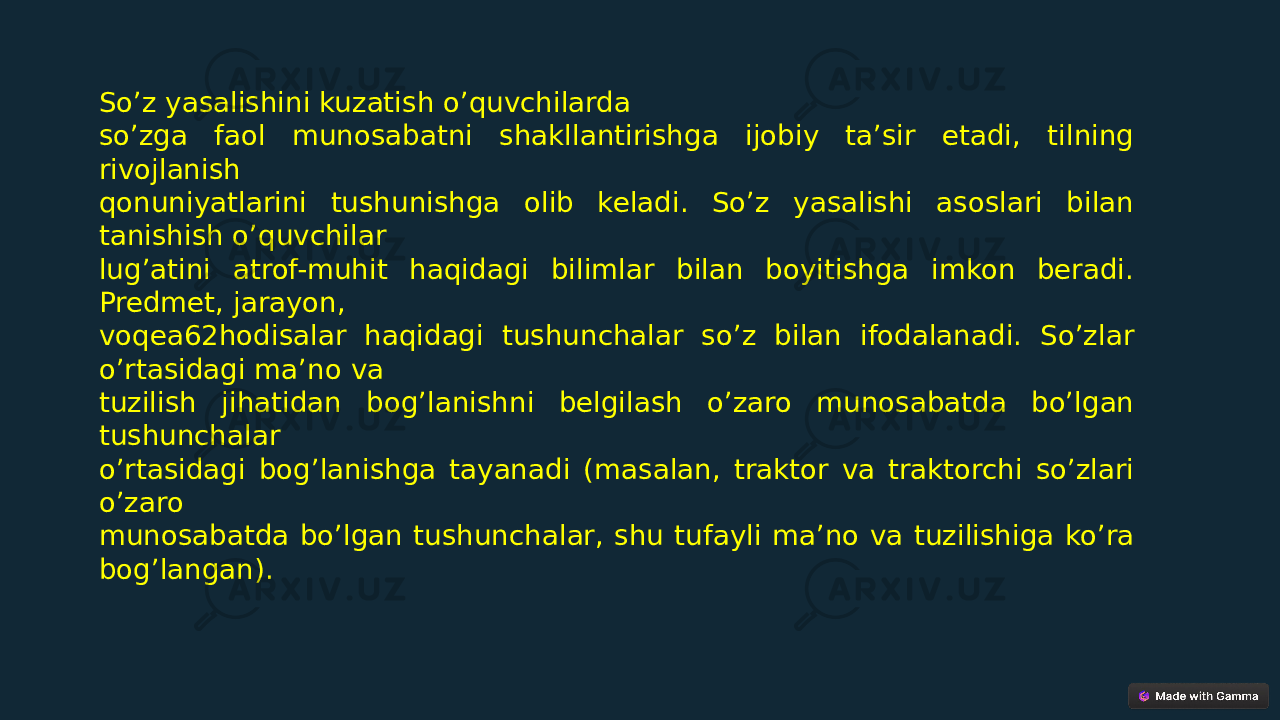 So’z yasalishini kuzatish o’quvchilarda so’zga faol munosabatni shakllantirishga ijobiy ta’sir etadi, tilning rivojlanish qonuniyatlarini tushunishga olib keladi. So’z yasalishi asoslari bilan tanishish o’quvchilar lug’atini atrof-muhit haqidagi bilimlar bilan boyitishga imkon beradi. Predmet, jarayon, voqea62hodisalar haqidagi tushunchalar so’z bilan ifodalanadi. So’zlar o’rtasidagi ma’no va tuzilish jihatidan bog’lanishni belgilash o’zaro munosabatda bo’lgan tushunchalar o’rtasidagi bog’lanishga tayanadi (masalan, traktor va traktorchi so’zlari o’zaro munosabatda bo’lgan tushunchalar, shu tufayli ma’no va tuzilishiga ko’ra bog’langan). 