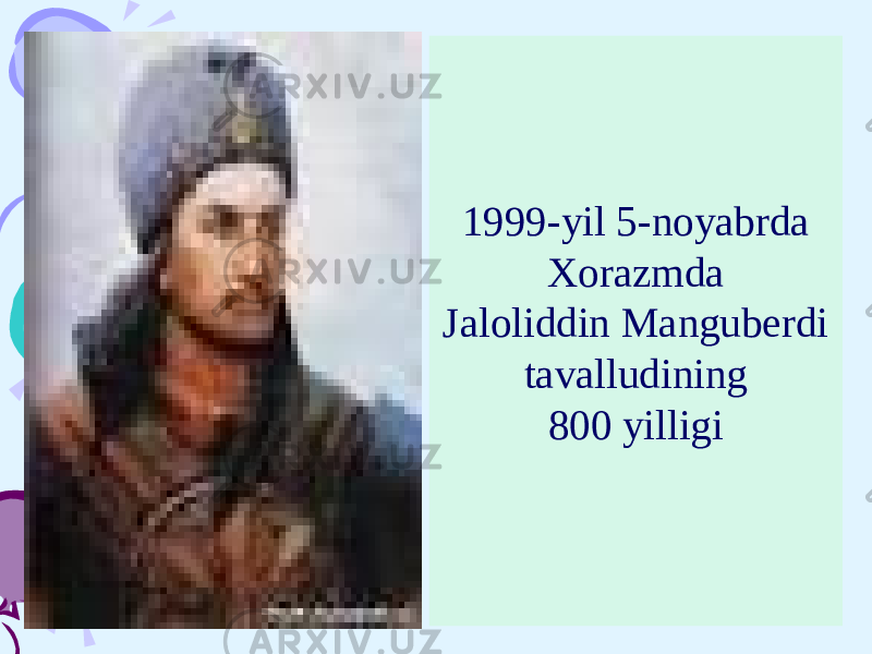 1999-yil 5-noyabrda Xorazmda Jaloliddin Manguberdi tavalludining 800 yilligi 
