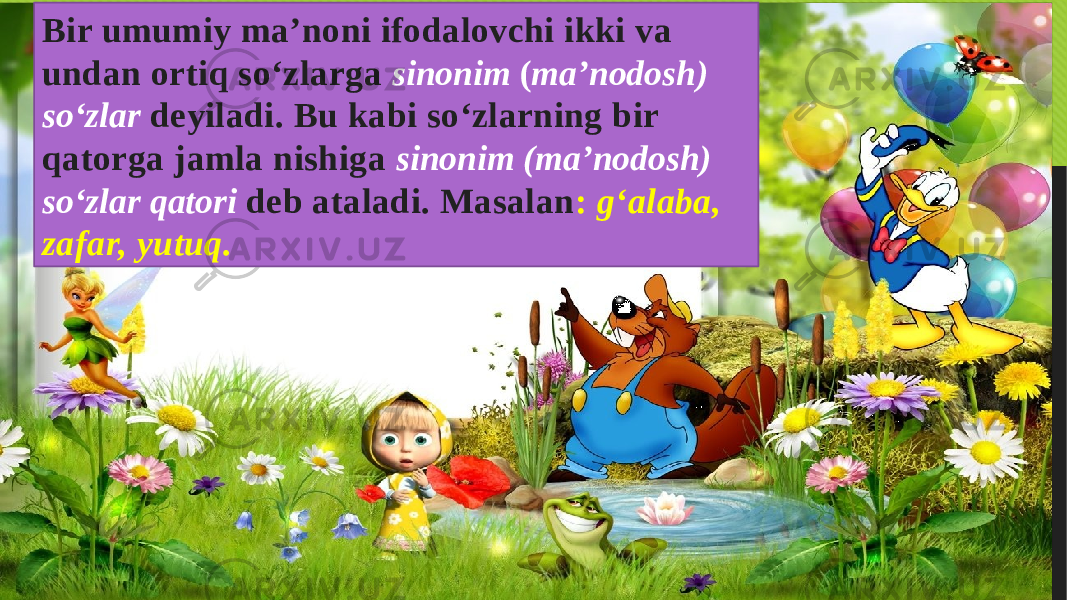 Bir umumiy ma’noni ifodalovchi ikki va undan ortiq so‘zlarga sinonim ( ma’nodosh) so‘zlar deyiladi. Bu kabi so‘zlarning bir qatorga jamla nishiga sinonim (ma’nodosh) so‘zlar qatori deb ataladi. Masalan : g‘alaba, zafar, yutuq. 