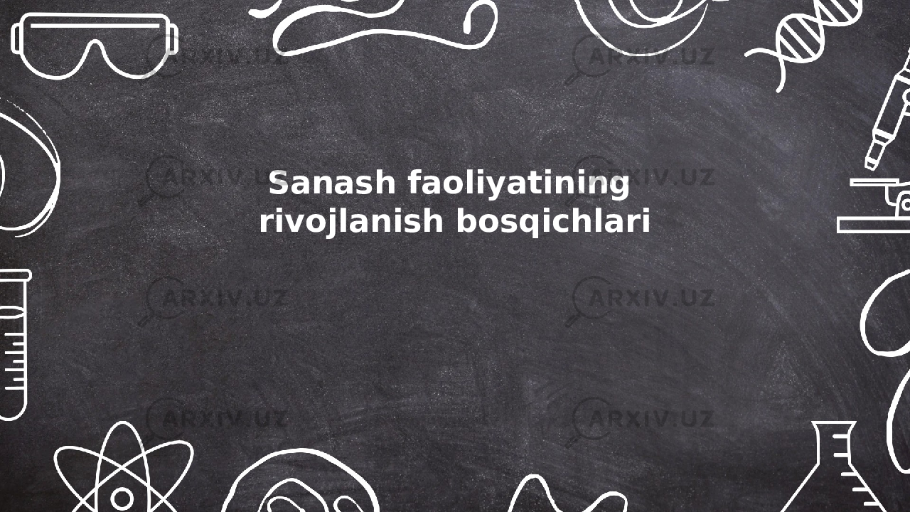 Sanash faoliyatining rivojlanish bosqichlari Toʻliboyeva Shahlo Sanash faoliyatining rivojlanish bosqichlari 