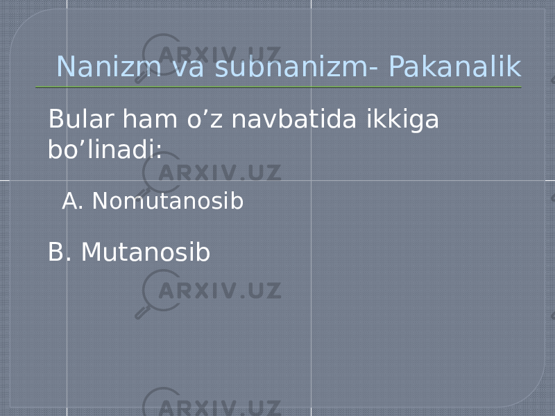 Nanizm va subnanizm- Pakanalik Bular ham o’z navbatida ikkiga bo’linadi: A. Nomutanosib B. Mutanosib 