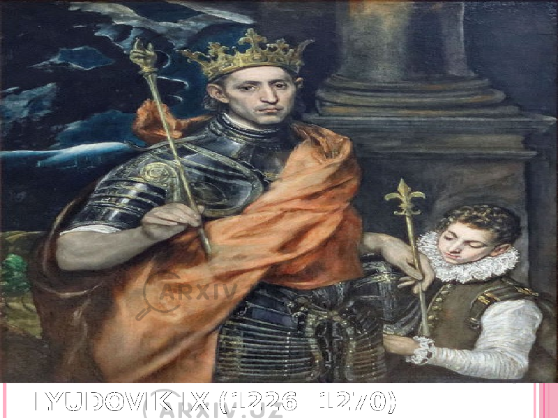 LYUDOVIK IX (1226- 1270) 