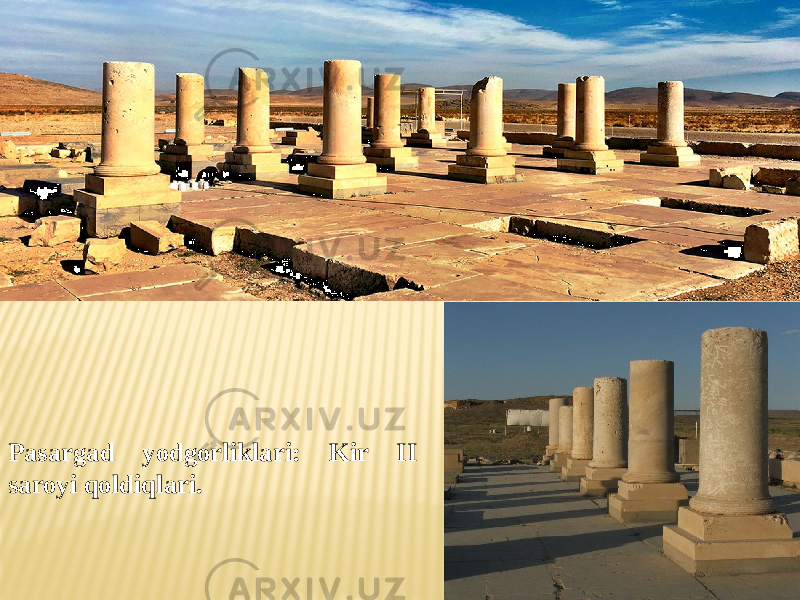 Pasargad yodgorliklari: Kir II saroyi qoldiqlari. 