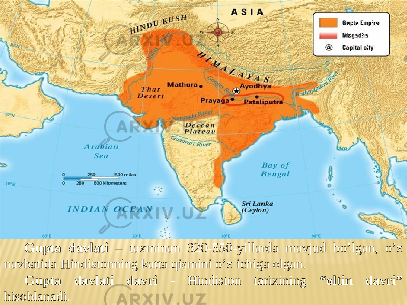 Gupta davlati – taxminan 320-550-yillarda mavjud bo’lgan, o’z navbatida Hindistonning katta qismini o’z ichiga olgan. Gupta davlati davri - Hindiston tarixining “oltin davri” hisoblanadi. 