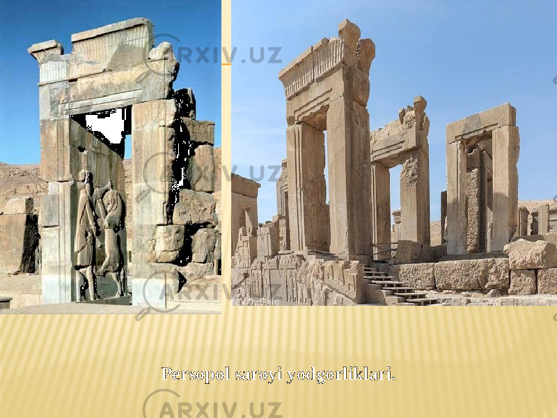 Persopol saroyi yodgorliklari. 