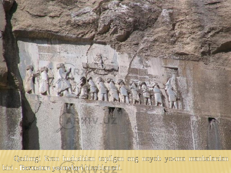 Qadimgi Eron hududidan topilgan eng noyob yozma manbalardan biri - Bexustun yozuvlari hisoblanadi. 
