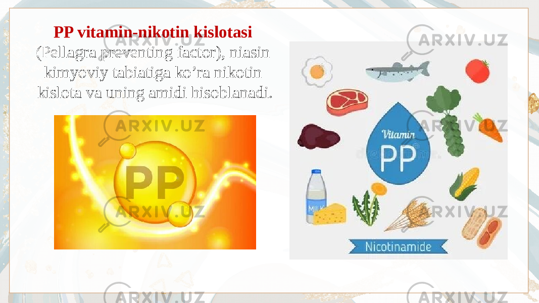 PP vitamin-nikotin kislotasi (Pellagra preventing factor), niasin kimyoviy tabiatiga ko’ra nikotin kislota va uning amidi hisoblanadi. 