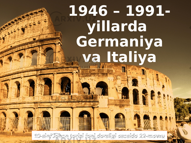 1946 – 1991- yillarda Germaniya va Italiya 10-sinf Jahon tarixi fani darsligi asosida 22-mavzu 