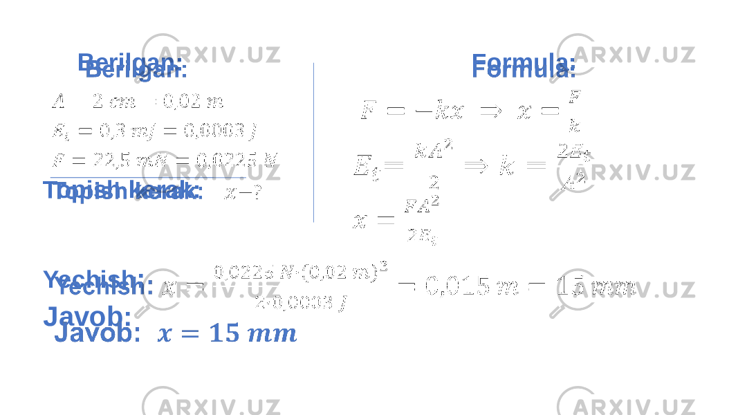 Formula:   Yechish : Javob:   Berilgan: Topish kerak:   