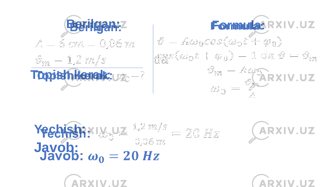  Formula: da   Yechish : Javob:   Berilgan: Topish kerak:   