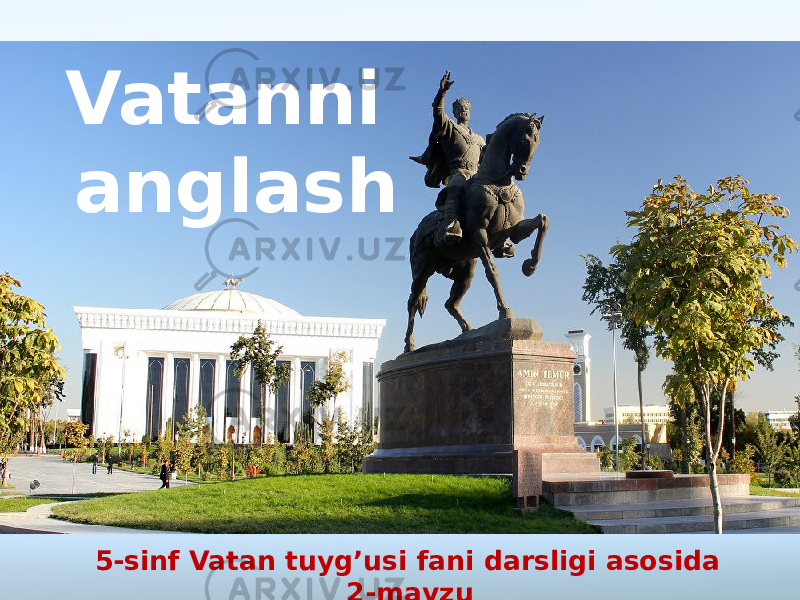 Name of presentation 5-sinf Vatan tuyg’usi fani darsligi asosida 2-mavzuVatanni anglash 