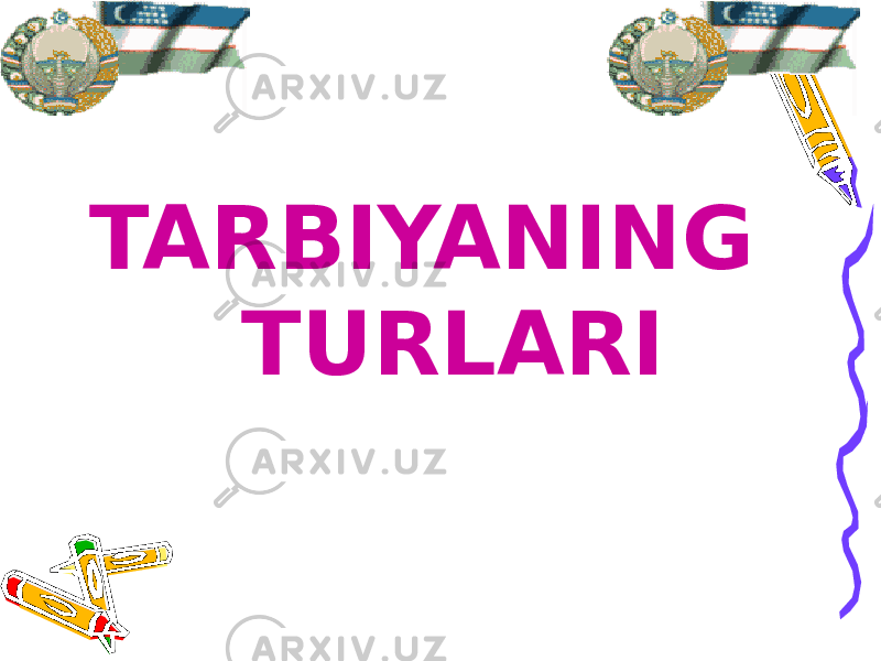 TARBIYANING TURLARI www.arxiv.uz 