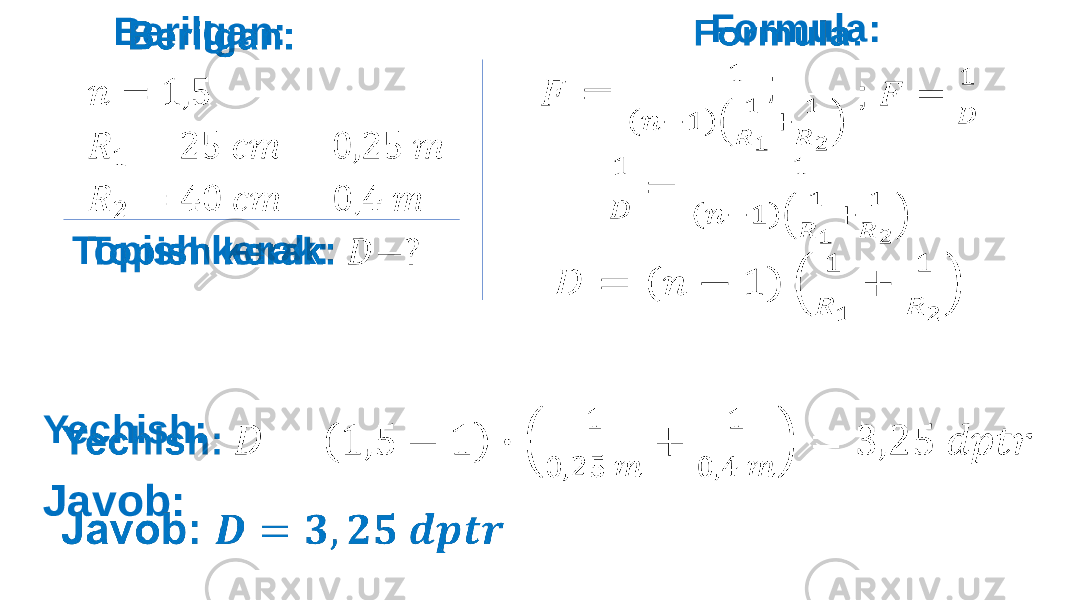  Formula: ;   Yechish: Javob:   Berilgan: Topish kerak:   