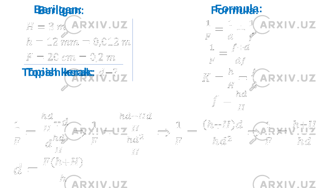  Formula:     Berilgan: Topish kerak:   